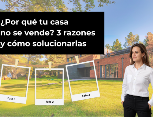 ¿Por qué tu casa no se vende? 3 razones y cómo solucionarlas